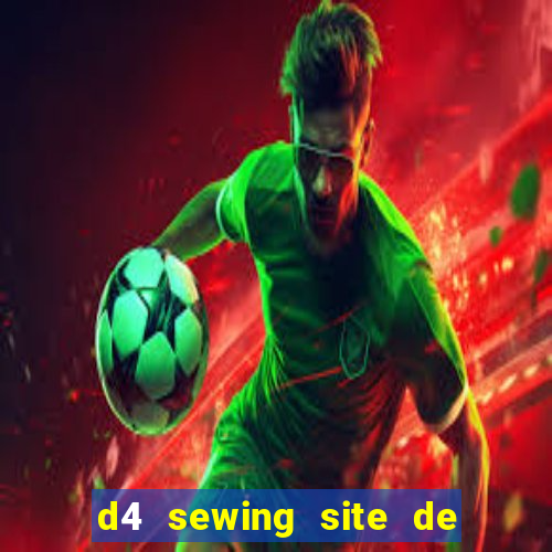 d4 sewing site de relacionamento login